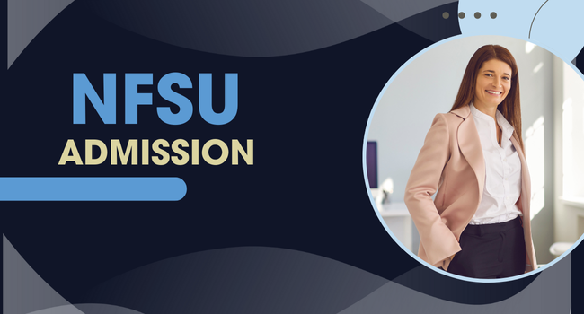 NFSU Exam Date 2025 Announced: Key Dates & Admission Process for National Forensic Sciences University